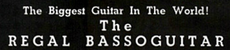 The Regal Bassoguitar